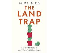 The Land Trap: A New History of the World's Oldest Asset