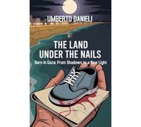 The Land under the Nails: Born in Gaza: From Shadows to a New Light