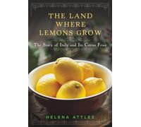 The Land Where Lemons Grow - The Story of Italy and its Citrus Fruit