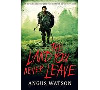 The Land You Never Leave: Book 2 of the West of West Trilogy