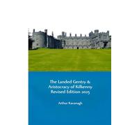 The Landed Gentry & Aristocracy of Kilkenny Revised Edition