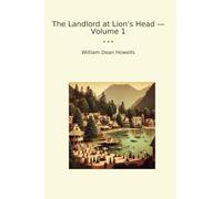 The Landlord at Lion's Head - Volume 1 (Classic Books)