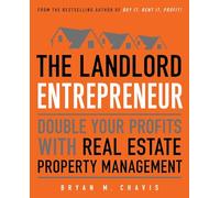 The Landlord Entrepreneur: Double Your Profits with Real Estate Property Management