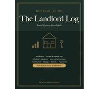 The Landlord Log: Rental Property Record Book with Rent Payment Ledgers, Income and Expense Logs in Schedule E Categories, Maintenance, Mileage and Deposit Trackers | For Landlords of 1-4 Units