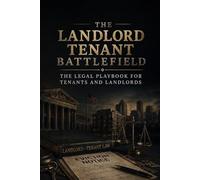 The Landlord Tenant Battlefield: The Legal Playbook for Tenants and Landlords (Pro Se Power Series)