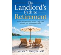 The Landlord's Path to Retirement: How Rental Property Builds Long-Term Income and Financial Security