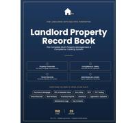 The Landlord's Property Log Book: A Complete Record Keeper for Rental Property Compliance & Finances