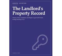 The Landlord's Property Record: Tenancy, Rent, Compliance and Repairs Log for UK Private Lettings and Buy to Let