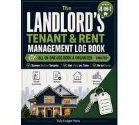 The Landlord's Tenant & Rent Management Log Book: Screen Applicants, Chase Late Payments & Turn Over Units Faster - Applications, Notices, Showings & Vacancy Records for Property Owners