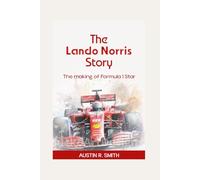 THE LANDO NORRIS STORY: The Making of a Formula 1 Star