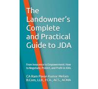 The Landowner’s Complete and Practical Guide to JDA: From Innocence to Empowerment: How to Negotiate, Protect, and Profit in JDAs