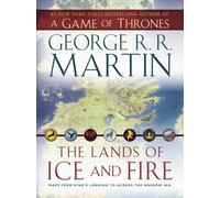 The Lands of Ice and Fire (A Game of Thrones): Maps from King's Landing to Across the Narrow Sea (A Song of Ice and Fire)