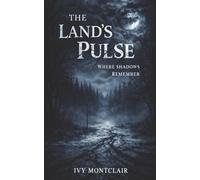 The Land's Pulse: Where Shadows Remember - Full moon disappearances, townspeople lost, and a land that remembers every step-an unsettling tale of memory, correction, and nature’s re