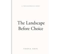 The Landscape Before Choice