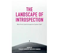 The Landscape of Introspection: What Forms Could Introspective Systems Take? (Journal of Consciousness Studies)
