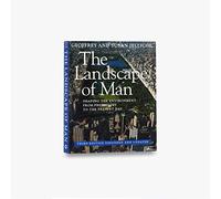The Landscape of Man: Shaping the Environment from Prehistory to the Present Day