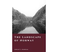 The Landscape of Norway: Mountains, Fjords, and the Making of a Nation (The Story of Norway)
