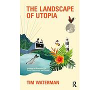 The Landscape of Utopia: Writings on Everyday Life, Taste, Democracy, and Design