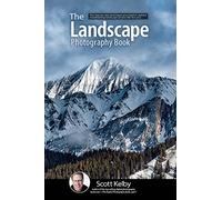 The Landscape Photography Book: The Step by Step Techniques You Need to Capture Breathtaking Landscape Photos Like the Pros: 2