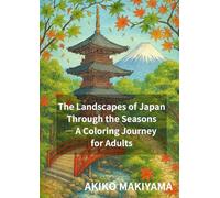 The Landscapes of Japan Through the Seasons - A Coloring Journey for Adults