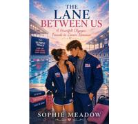 The Lane Between Us: A Heartfelt Olympic Swimming Friends-to-Lovers Romance