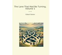 The Lane That Had No Turning, Volume 1 (Classic Books)