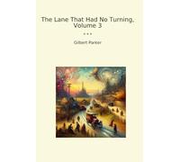 The Lane That Had No Turning, Volume 3 (Classic Books)