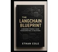 The LangChain Blueprint: A Beginner-Friendly Guide to Building Real AI Solutions