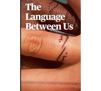The Language Between Us: For everyone who has ever loved someone and had to let them go.