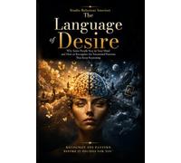 The Language of Desire: Why Some People Stay in Your Mind and How to Recognize the Emotional Patterns That Keep Repeating