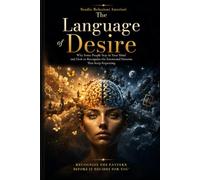 The Language of Desire: Why Some People Stay in Your Mind and How to Recognize the Emotional Patterns That Keep Repeating