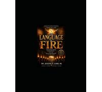 THE LANGUAGE OF FIRE: Pentecost, Tongues, and the Government of the Spirit: 1 (Deep Apostolic Teaching Series)