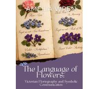 The Language of Flowers: Victorian Floriography and Symbolic Communication