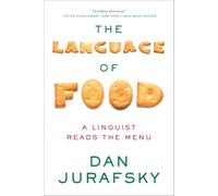 The Language of Food: A Linguist Reads the Menu