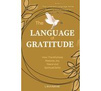 The Language of Gratitude: How Thankfulness Restores Joy, Peace and Spiritual Clarity (The Covenant Language Series)