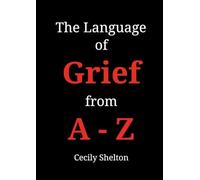 The Language of Grief from A-Z