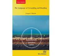 The Language of Grounding and Bonding (River Publishers Rapids Series in Electronic Materials, Circuits and Devices)
