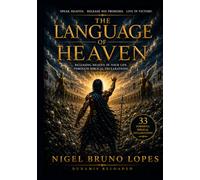 The Language of Heaven: Releasing Heaven in Your Life Through Biblical Declarations