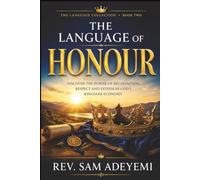 The Language of Honour: A Biblical Guide to Giving Honour Where It Is Least Expected (The Language Collection)