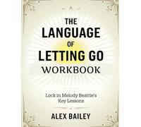 The Language Of Letting Go Workbook: Lock In Melody Beatties Key Lessons