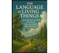 The Language of Living Things: How Nature Rewrites Us