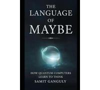 The Language of Maybe: An Intuitive Introduction to Quantum Computing for Curious Minds