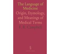 The Language of Medicine: Origin, Etymology, and Meanings of Medical Terms