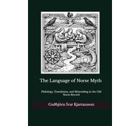 The Language of Norse Myth Philology: Translation, and Misreading in the Old Norse Record