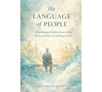 The Language of People: A Psychological Thriller About Power, Ethics, and Human Control