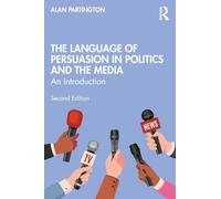 The Language of Persuasion in Politics and the Media: An Introduction