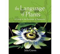 The Language of Plants: A Guide to the Doctrine of Signatures