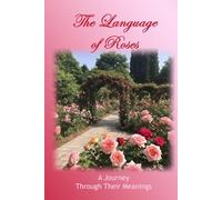 The Language of Roses: A Journey Through Their Meanings