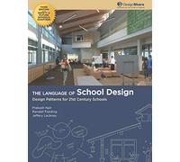 The Language of School Design: Design Patterns for 21st Century Schools