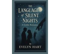 THE LANGUAGE OF SILENT NIGHTS: A Gothic Romance